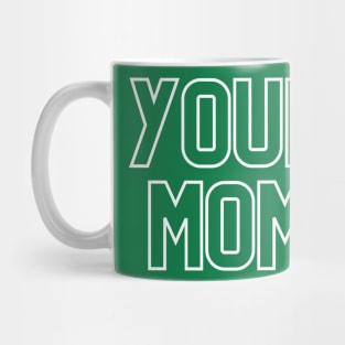 Your mom- the world's most classic comeback. Mug